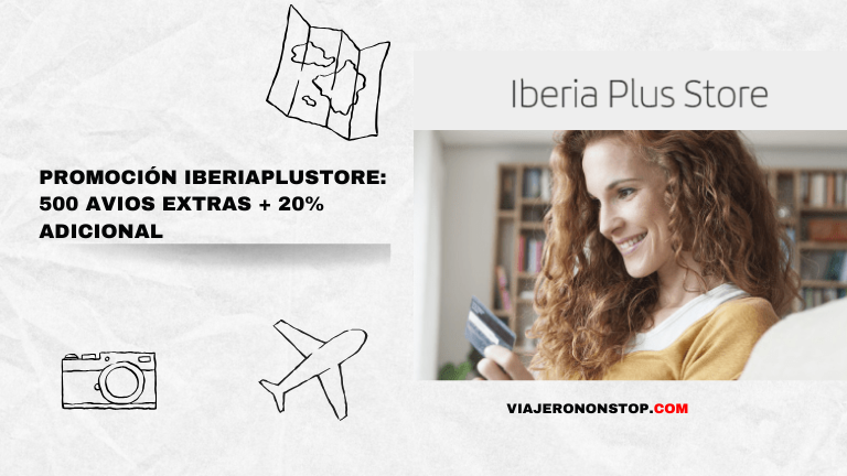 Promoción IberiaPluStore: 500 Avios extras + 20% adicional si es tu primera compra